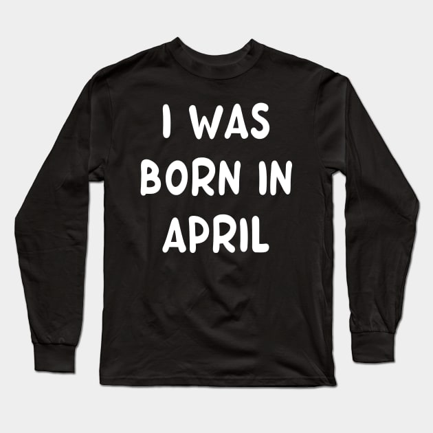 Typography Born In April Long Sleeve T-Shirt by Fandie